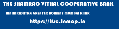 THE SHAMRAO VITHAL COOPERATIVE BANK  MAHARASHTRA GREATER BOMBAY MUMBAI KHAR  ifsc code